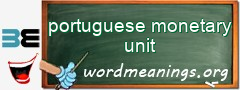 WordMeaning blackboard for portuguese monetary unit